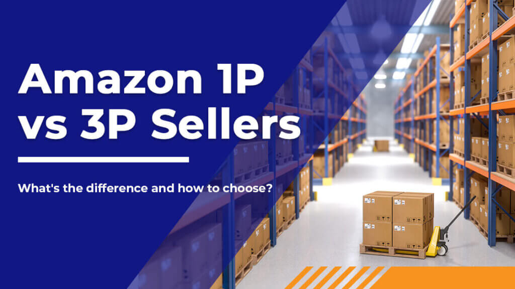 Amazon 1P Vs 3P Sellers